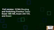 Full version  CCNA Routing and Switching Practice Tests: Exam 100-105, Exam 200-105, and Exam