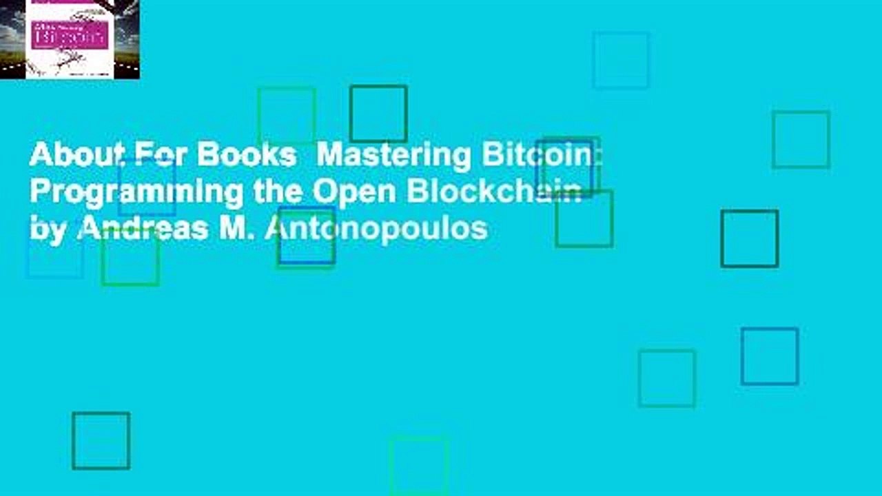 About For Books  Mastering Bitcoin: Programming the Open Blockchain by Andreas M. Antonopoulos