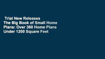 Trial New Releases  The Big Book of Small Home Plans: Over 360 Home Plans Under 1200 Square Feet