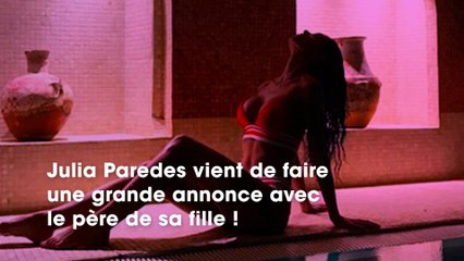 Julia Paredes : de retour avec le père de sa fille, ils font une grande annonce !