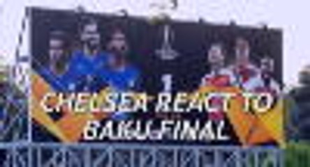 We'd prefer to have 30,000 fans - Chelsea react to Baku final