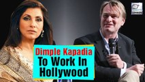 Batman' Director  के  साथ  Dimple Kapadia की  नयी  फिल्म