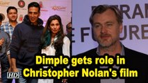 Dimple gets role in Christopher Nolan's film | Bollywood congratulates her