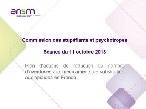 Commission des stupéfiants et psychotropes - Plan d’actions de réduction du nombre d’overdoses aux médicaments de substitution aux opioïdes en France - 11 octobre 2018
