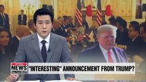 Trump to make an 'interesting announcement' about U.S.-Japan ties: Official