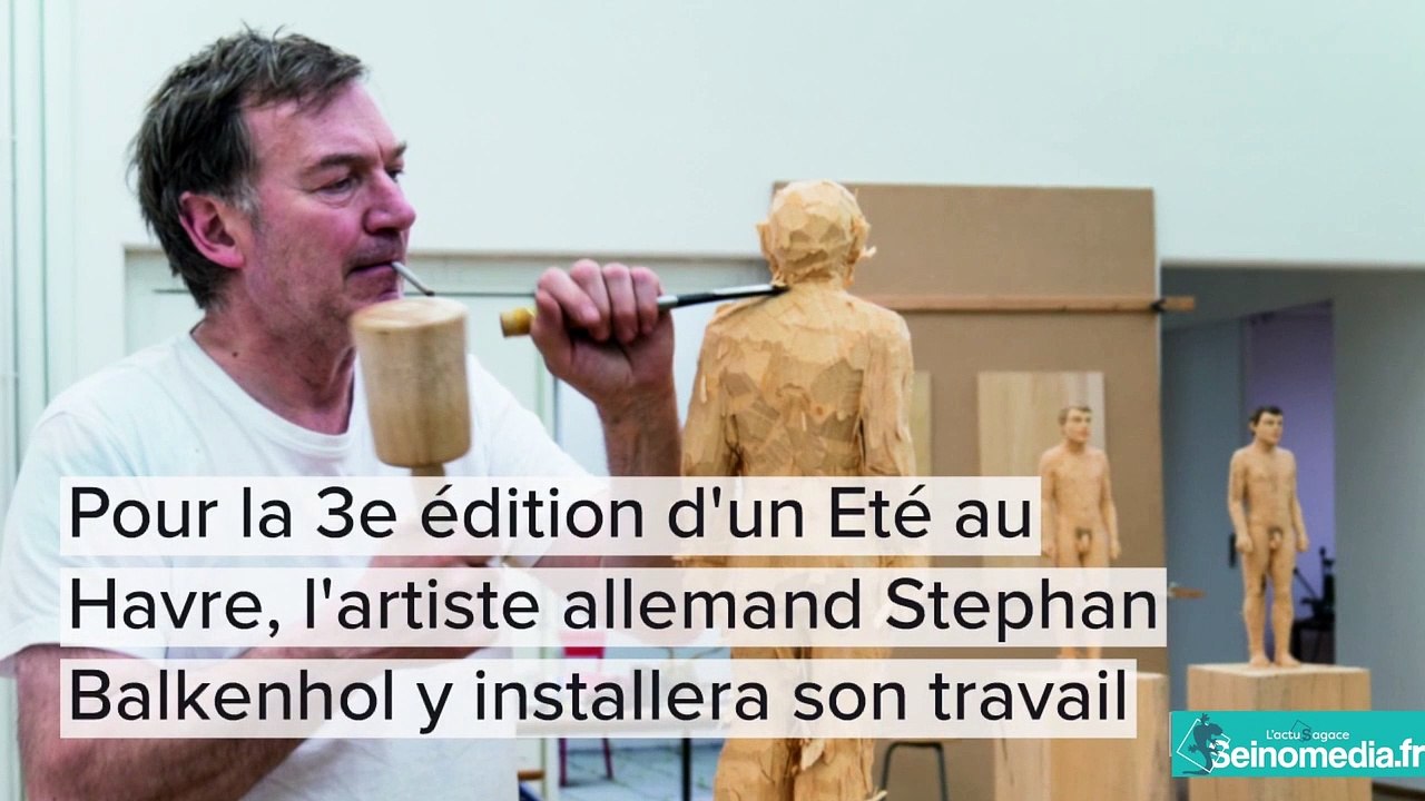 Un Eté au Havre : les hommes de bois de Balkenhol s'installent en ville