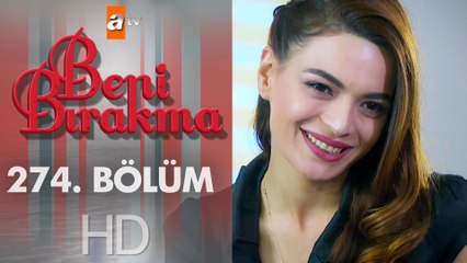 Beni Bırakma 274. Bölüm