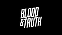 Blood & Truth - L'histoire et le scénario