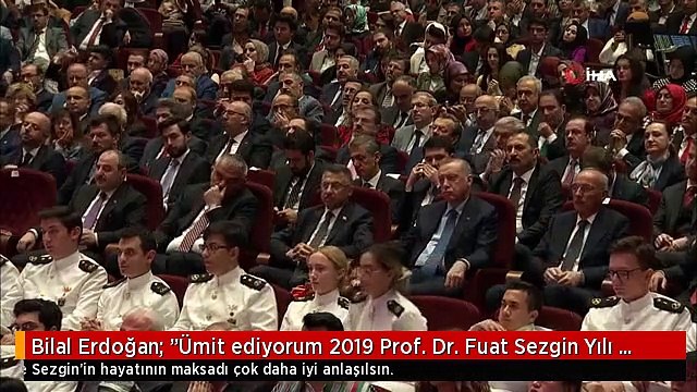 Bilal Erdoğan: Ümit ediyorum 2019 Prof. Dr. Fuat Sezgin Yılı vesilesiyle Sezgin'in hayatının...