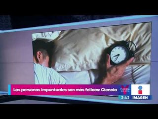 ¿Por qué las personas impuntuales son más felices? | Noticias con Yuriria Sierra