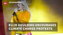 Ellie Goulding Uses Her Platform For Climate Change