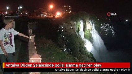 Antalya Düden Şelalesinde polisi alarma geçiren olay