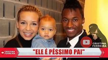 LUCIANA Abreu ATACA DJALÓ !!! «Ele é péssimo Pai»