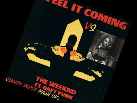 SELENA GOMEZ Vs THE WEEKND FT. DAFT PUNK The heart wants what it wants Vs I feel it coming (Sandy Dupuy MASH UP) 93 BPM