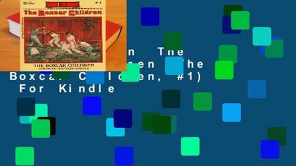 Full version  The Boxcar Children (The Boxcar Children, #1)  For Kindle