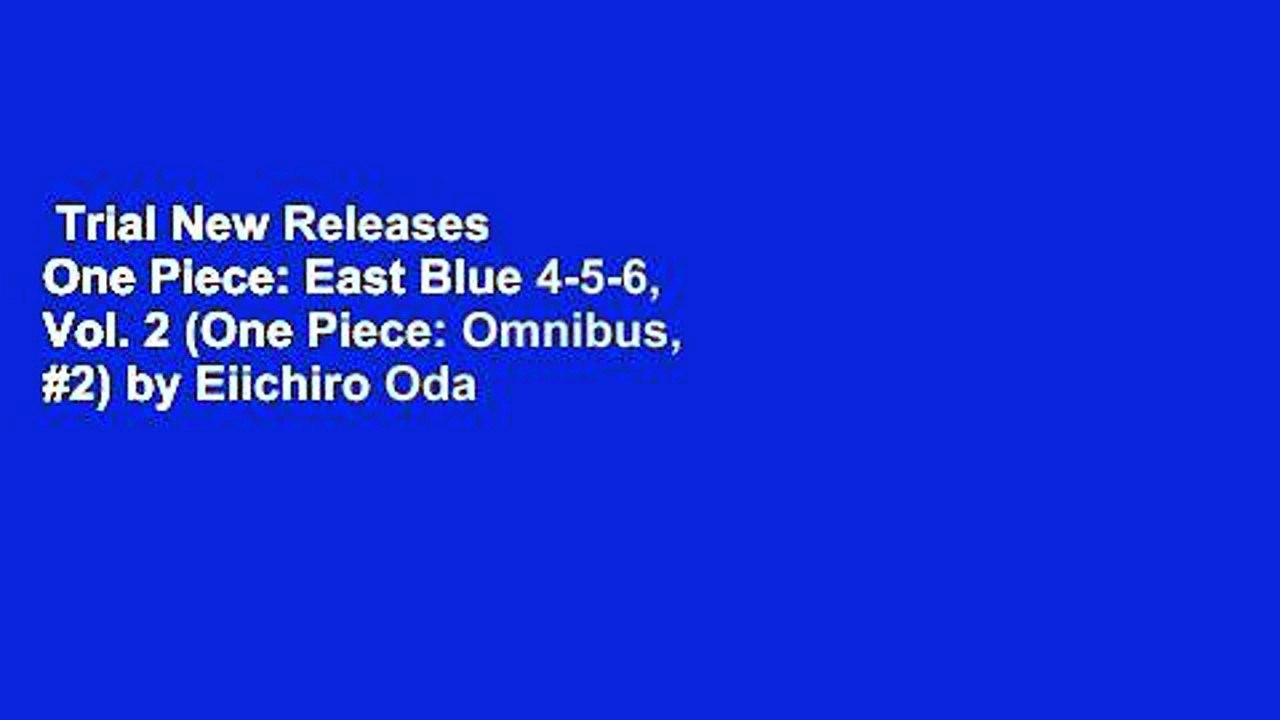 Trial New Releases  One Piece: East Blue 4-5-6, Vol. 2 (One Piece: Omnibus, #2) by Eiichiro Oda