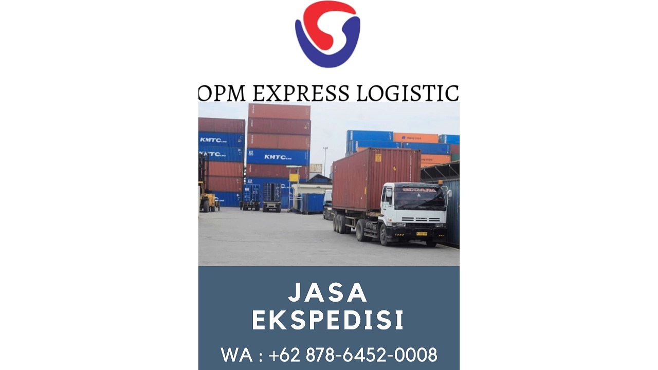 JASA EKSPEDISI, WA +62 878-6452-0008, OPM Logistic