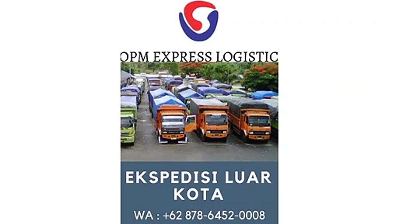 EKSPEDISI LUAR KOTA, WA +62 878-6452-0008, OPM Logistic
