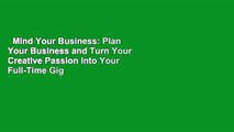 Mind Your Business: Plan Your Business and Turn Your Creative Passion Into Your Full-Time Gig