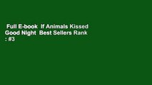 Full E-book  If Animals Kissed Good Night  Best Sellers Rank : #3