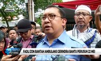 Fadli Zon Bantah Ambulans Gerindra Bantu Perusuh 22 Mei