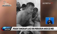 Polri Tangkap Lagi 185 Perusuh Aksi 22 Mei