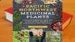 About For Books  Pacific Northwest Medicinal Plants: Identify, Harvest, and Use 120 Wild Herbs for