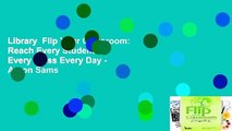Library  Flip Your Classroom: Reach Every Student in Every Class Every Day - Aaron Sams