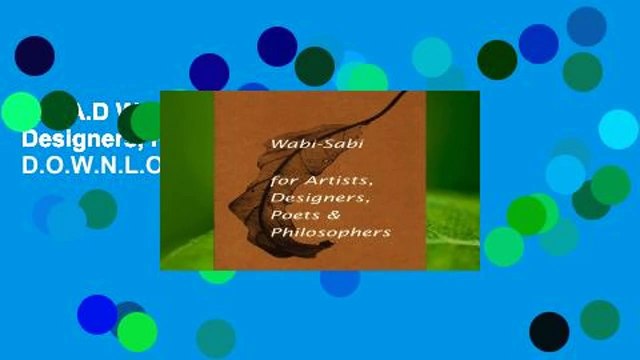 R.E.A.D Wabi-Sabi for Artists, Designers, Poets & Philosophers D.O.W.N.L.O.A.D