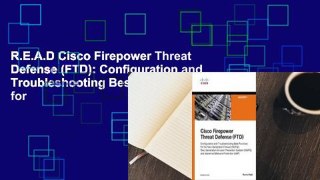 R.E.A.D Cisco Firepower Threat Defense (FTD): Configuration and Troubleshooting Best Practices for