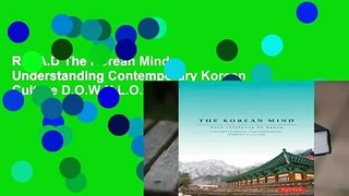 R.E.A.D The Korean Mind: Understanding Contemporary Korean Culture D.O.W.N.L.O.A.D