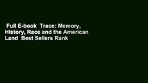 Full E-book  Trace: Memory, History, Race and the American Land  Best Sellers Rank : #5