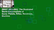 [BEST SELLING]  The Illustrated World Encyclopedia of Guns: Pistols, Rifles, Revolvers, Machine