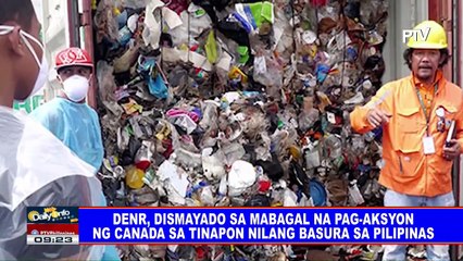 DENR, dismayado sa mabagal na pag-askyon ng Canada sa tinapon nilang basura sa Pilipinas