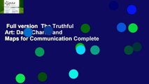 Full version  The Truthful Art: Data, Charts, and Maps for Communication Complete