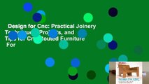 Design for Cnc: Practical Joinery Techniques, Projects, and Tips for Cnc-Routed Furniture  For