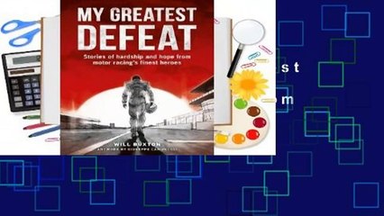 Full E-book My Greatest Defeat: Stories of hardship and hope from motor racing's finest heroes