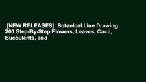 [NEW RELEASES]  Botanical Line Drawing: 200 Step-By-Step Flowers, Leaves, Cacti, Succulents, and