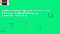 About For Books  Migration, Terrorism, and the Future of a Divided Europe: A Continent Transformed
