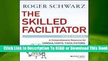 [Read] The Skilled Facilitator: A Comprehensive Resource for Consultants, Facilitators, Coaches,