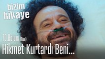 Hikmet'im kurtardı beni - Bizim Hikaye 70. Bölüm (Final)