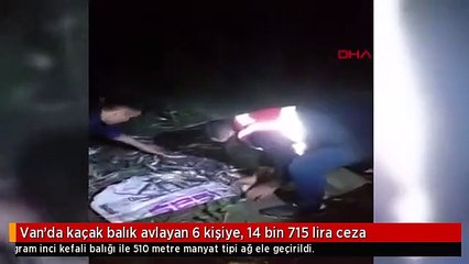 Van'da kaçak balık avlayan 6 kişiye, 14 bin 715 lira ceza