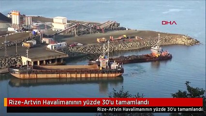 Rize-Artvin Havalimanının yüzde 30'u tamamlandı