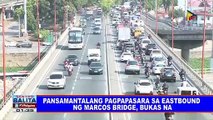 Pansamantalang pagpapasara sa eastbound ng Marcos Bridge, bukas na