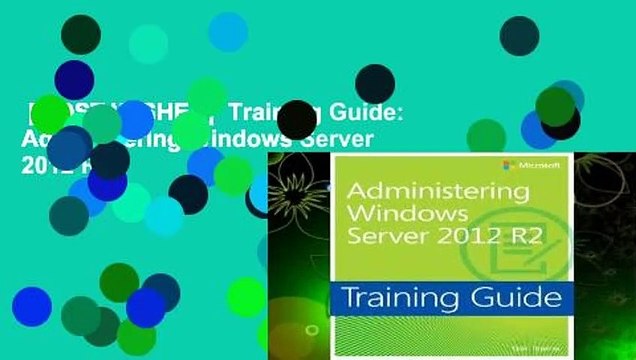 [MOST WISHED] Training Guide: Administering Windows Server 2012 R2
