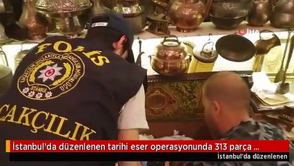 İstanbul'da düzenlenen tarihi eser operasyonunda 313 parça eser ele geçirildi.