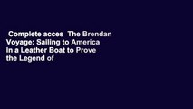 Complete acces  The Brendan Voyage: Sailing to America in a Leather Boat to Prove the Legend of