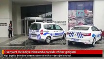 Esenyurt Belediye binasında bıçaklı intihar girişimi