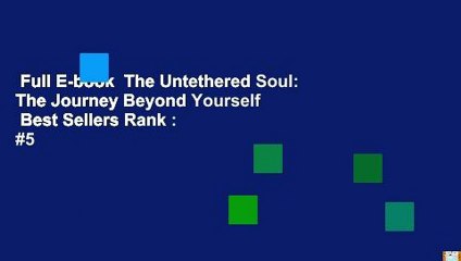 Full E-book  The Untethered Soul: The Journey Beyond Yourself  Best Sellers Rank : #5