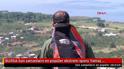BURSA Son zamanların en popüler ekstrem sporu Yamaç Paraşütü